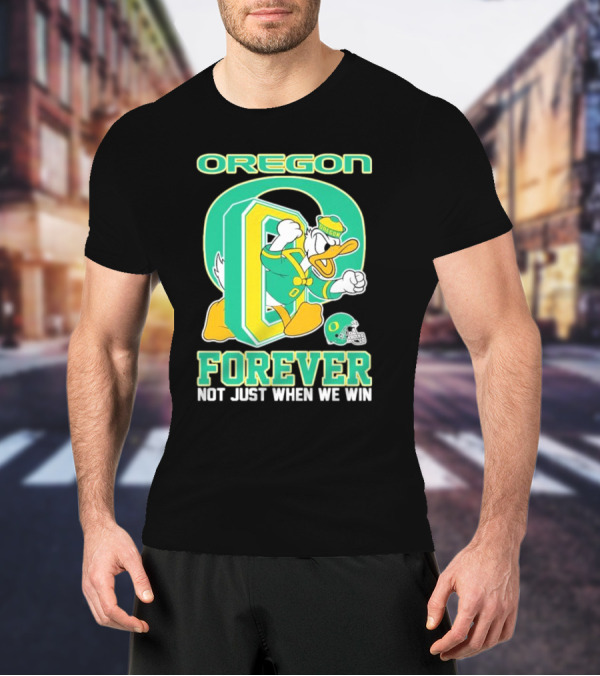 Oregon Ducks Mascot Forever Not Just When We Win T-Shirt