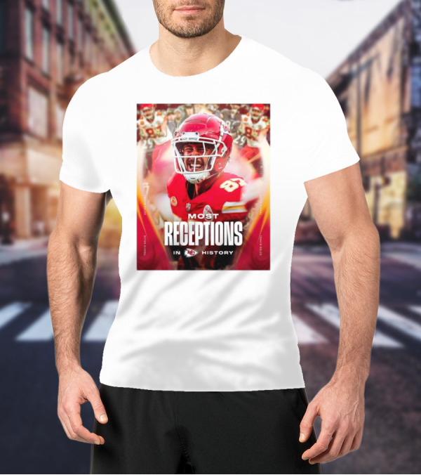 Kansas City Chiefs Travis Kelce Most Receptions In KC Chiefs History NFL Record T-Shirt