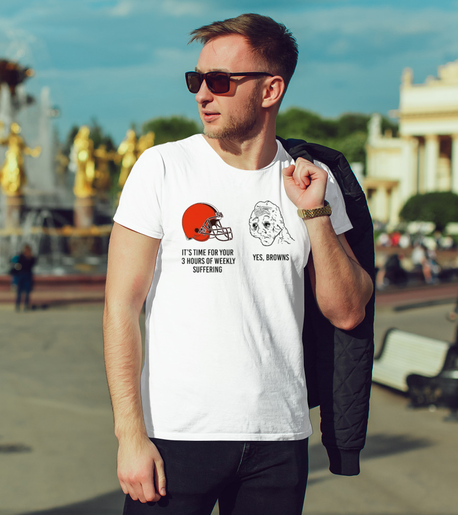 NFL Cleveland Browns It's Time For Your 3 Hours Of Weekly Suffering Yes Browns Meme Helmet Sad Face T-Shirt
