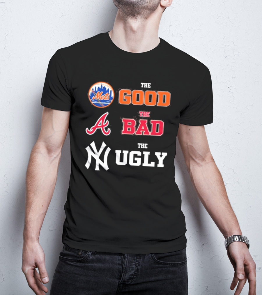 The Good New York Mets The Bad Atlanta Braves The Ugly New York Yankees T-Shirt