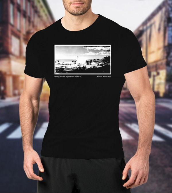 Boiling Nuclear Superheater BONUS Rincon Puerto Rico Atmospheric Landscape T-Shirt