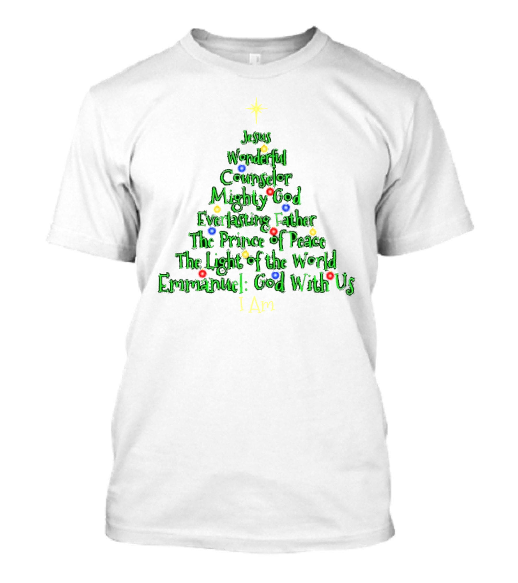 Jesus Wonderful Counselor Mighty God Everlasting Father Prince Of Peace Light Of The World Emmanuel I Am Christmas Tree T-Shirt