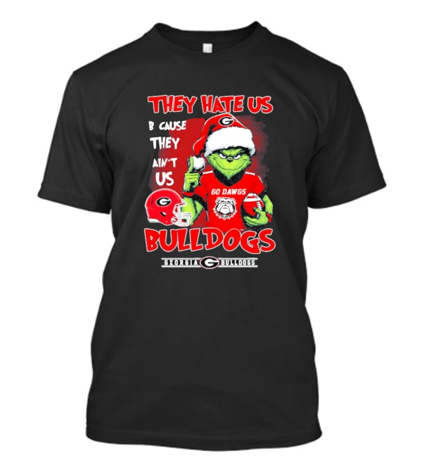 Georgia Bulldogs Grinch Go Dawgs They Hate Us Because They Ain't Us T-Shirt