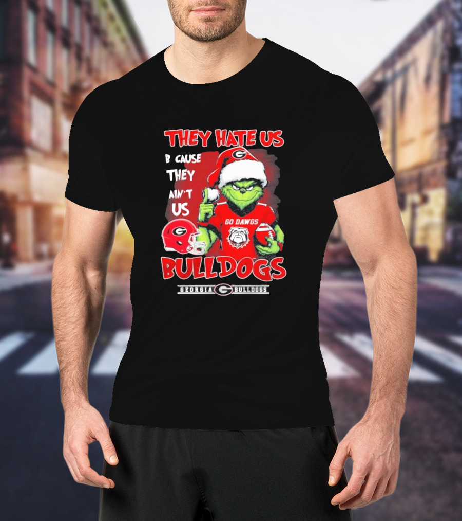 Georgia Bulldogs Grinch Go Dawgs They Hate Us Because They Ain't Us T-Shirt