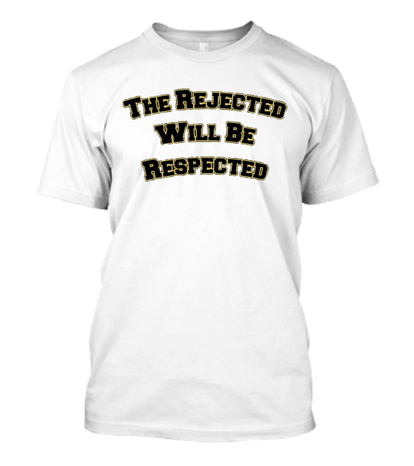 The Rejected Will Be Respected Bold Yellow Text Message T-Shirt