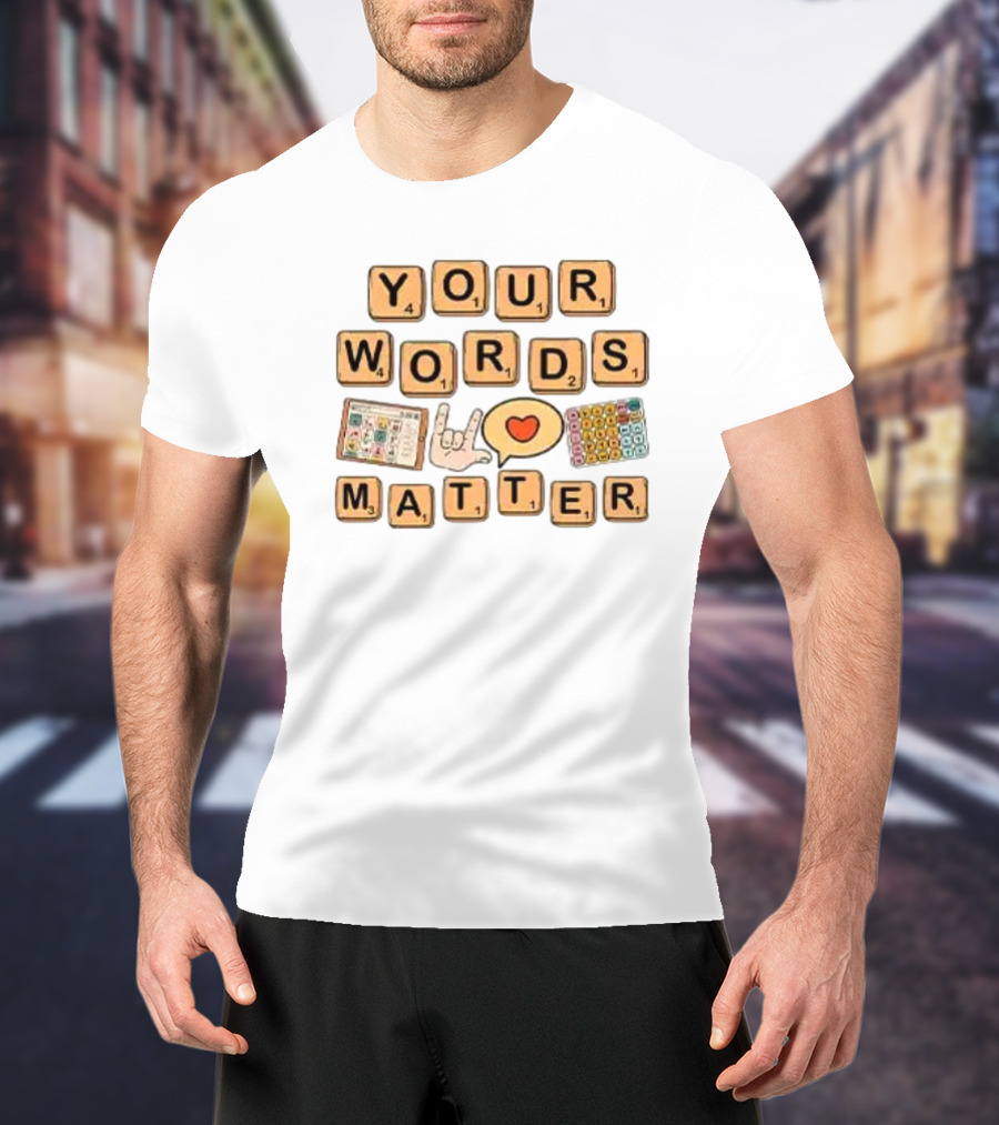 Your Words Matter AAC SPED Teacher Inclusion Communication Symbols T-Shirt