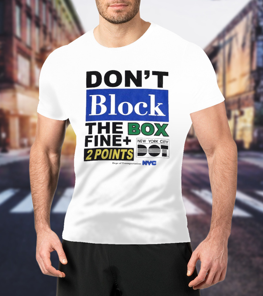 NYC Department Of Transportation Don't Block The Box Fine 2 Points T-Shirt