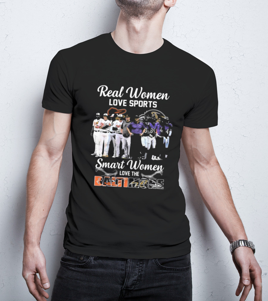 Real Women Love Sports Smart Women Love The Baltimore Orioles And Ravens T-Shirt