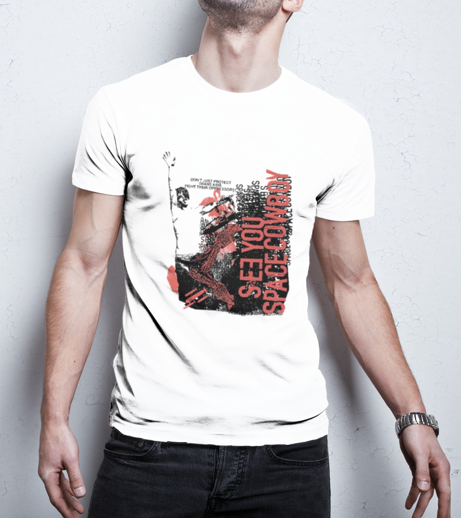 SeeYouSpaceCowboy Don’t Just Protect Fight Their Oppressors T-Shirt