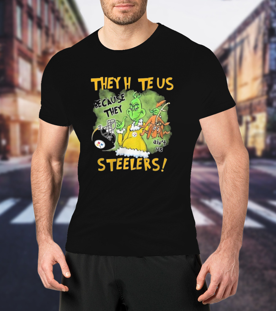 The Grinch They Hate Us Because They Ain’t Us Steelers T-Shirt