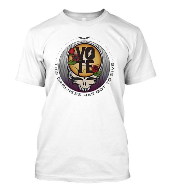 Vote This Darkness Has Got To Give Grateful Dead Skull Roses T-Shirt