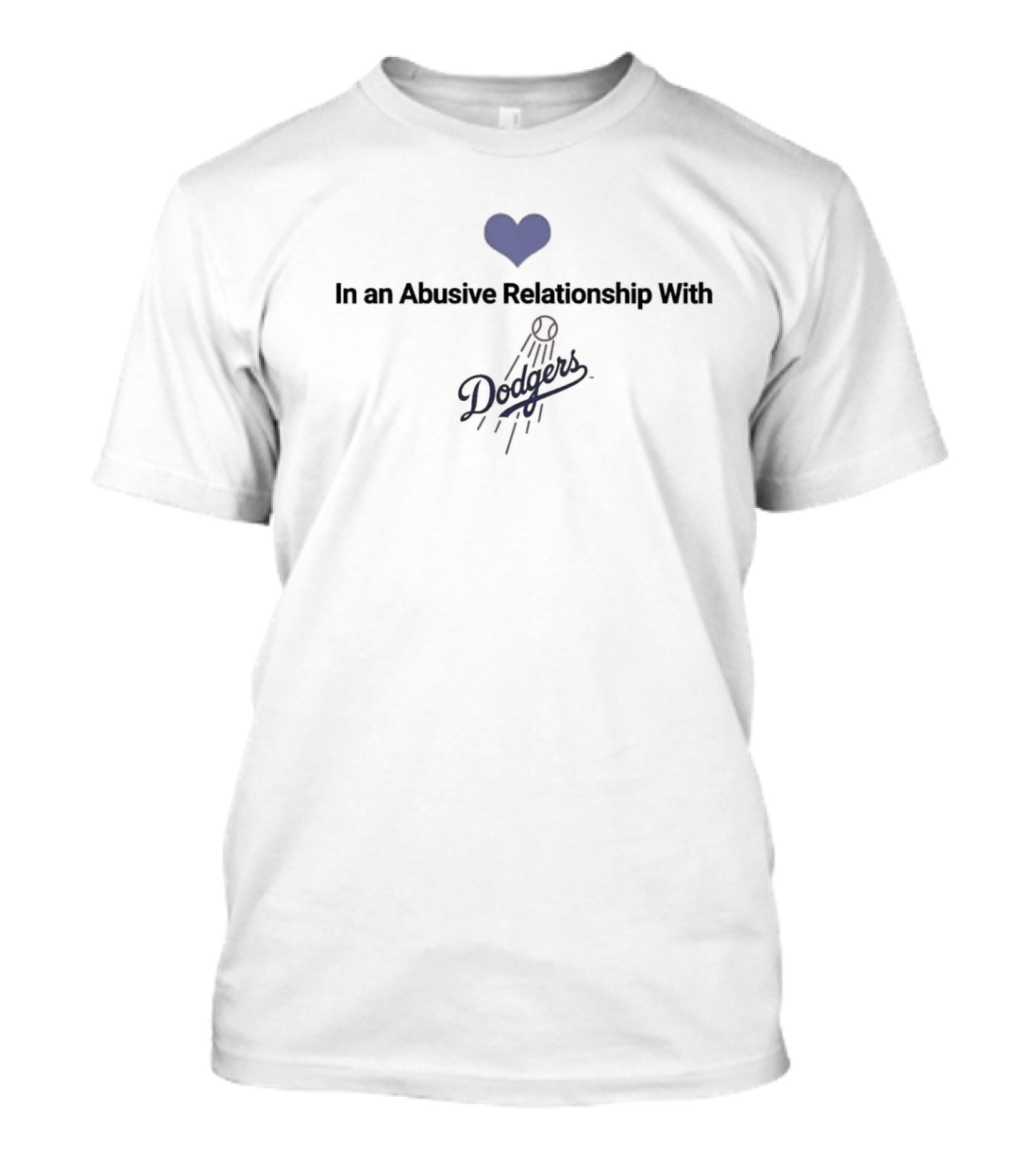 In An Abusive Relationship With Dodgers T-Shirt