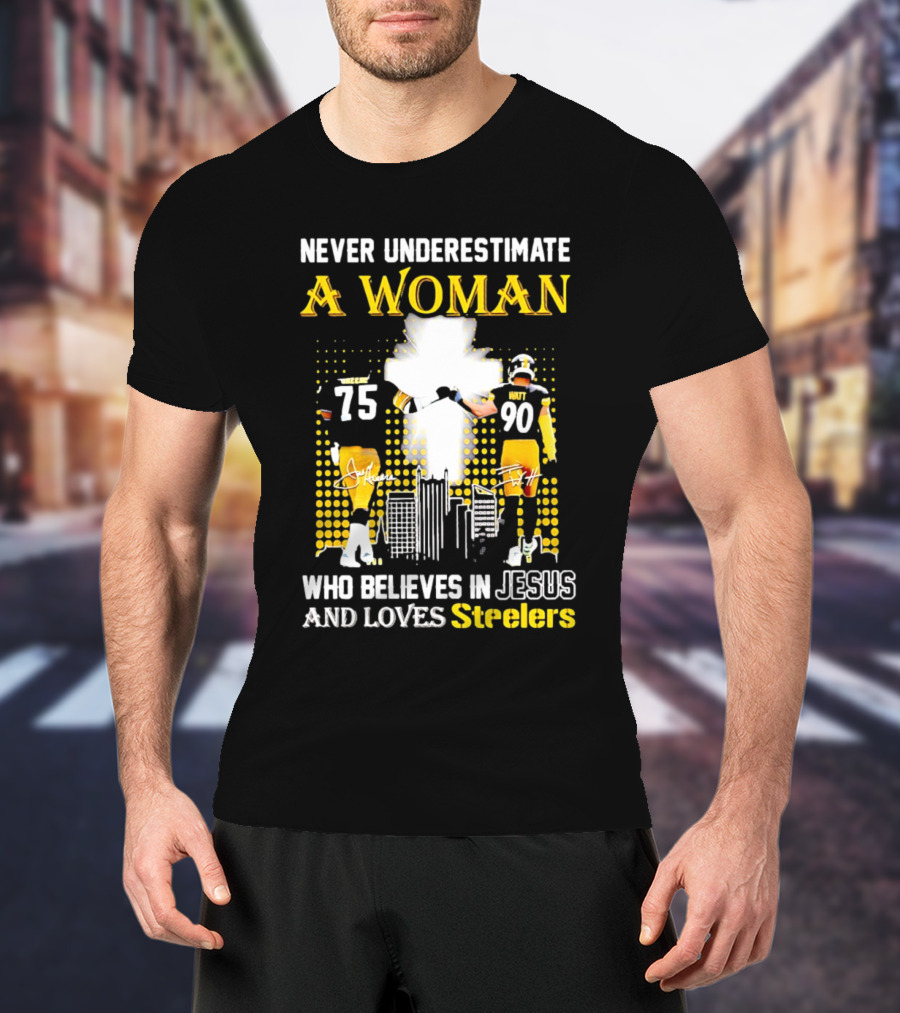 Never Underestimate A Woman Who Believes In Jesus And Loves Steelers Football Players 75 And 90 T-Shirt
