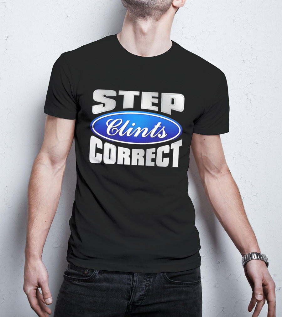 Step Clints Correct Parody Ford T-Shirt