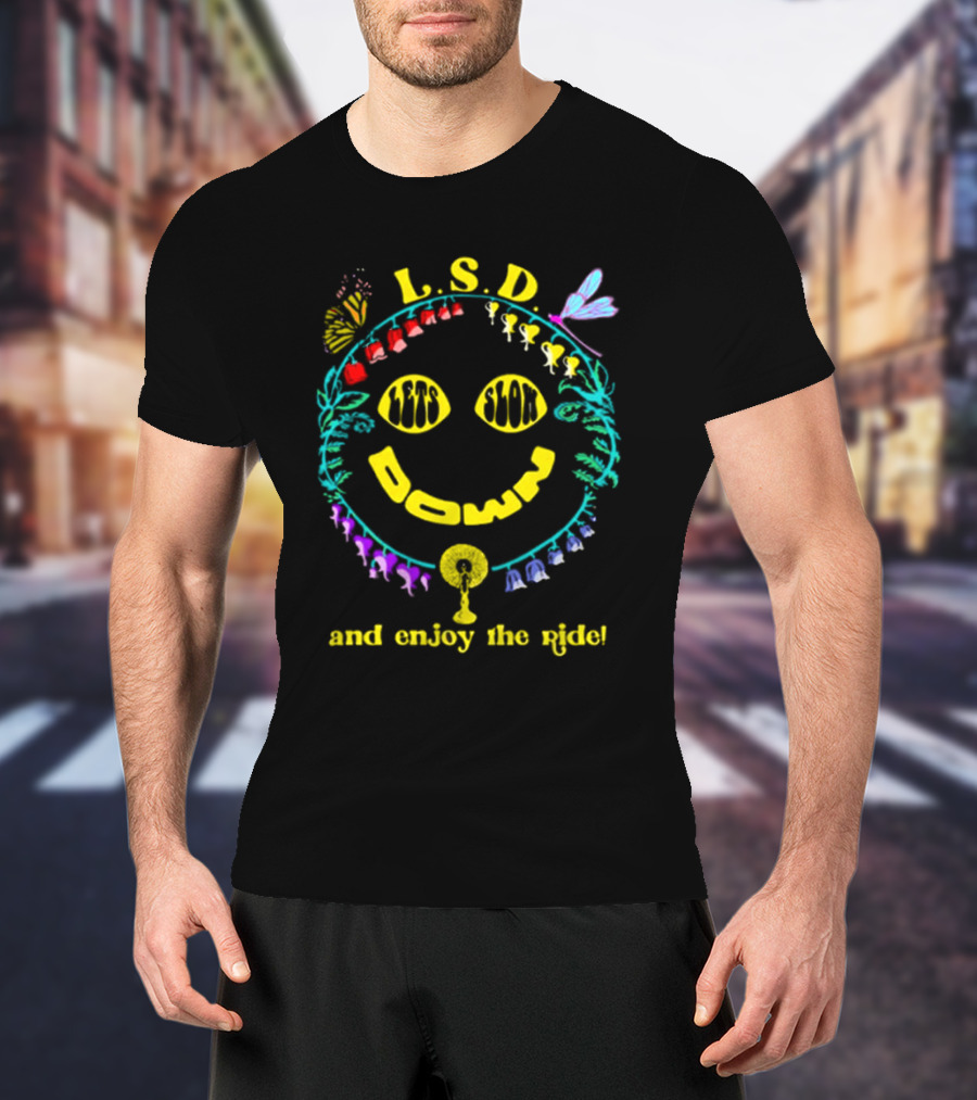 L.S.D. Lets Slow Down And Enjoy The Ride Psychedelic Nature Elements T-Shirt