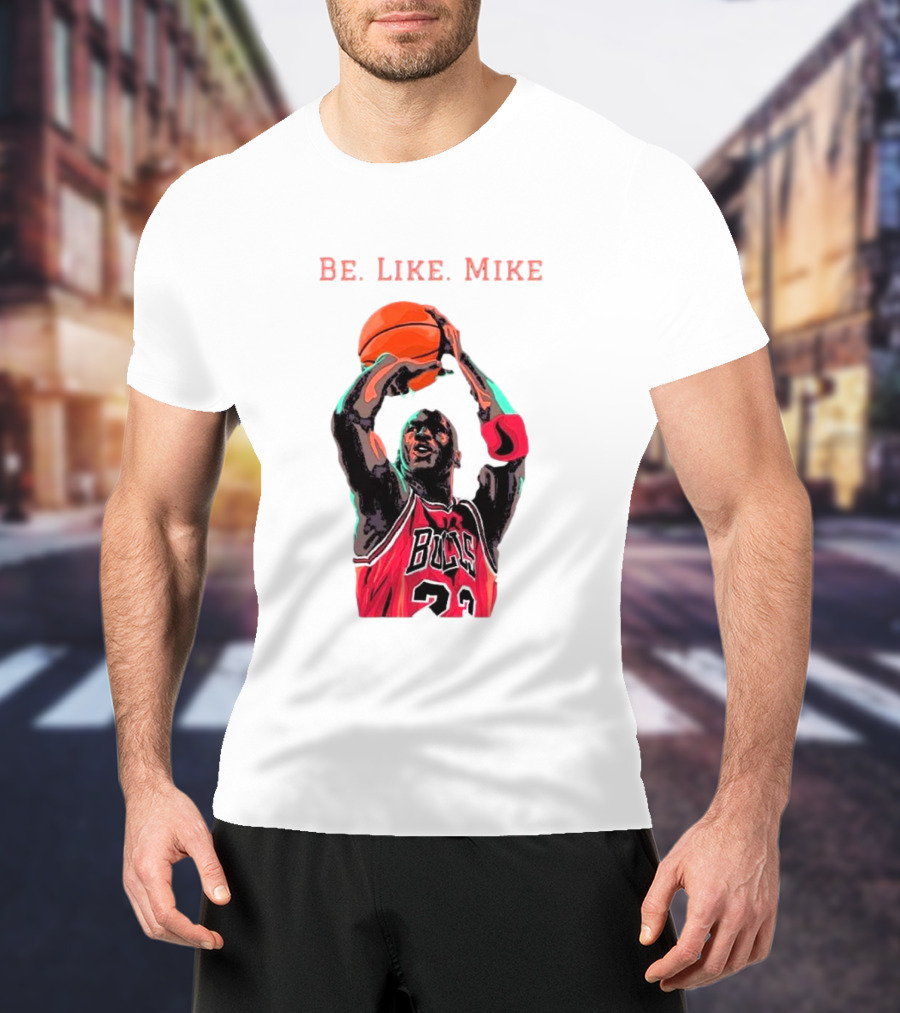 Be Like Mike Chicago Basketball Legend 23 NBA T-Shirt