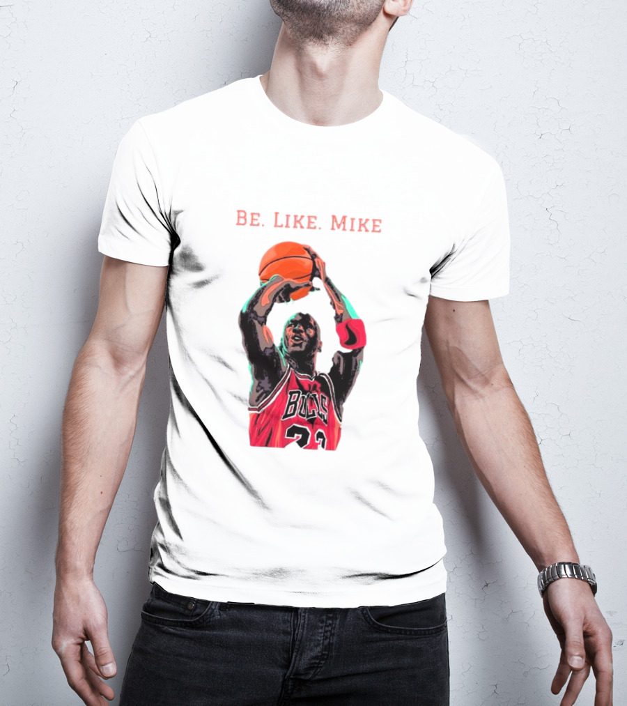 Be Like Mike Chicago Basketball Legend 23 NBA T-Shirt