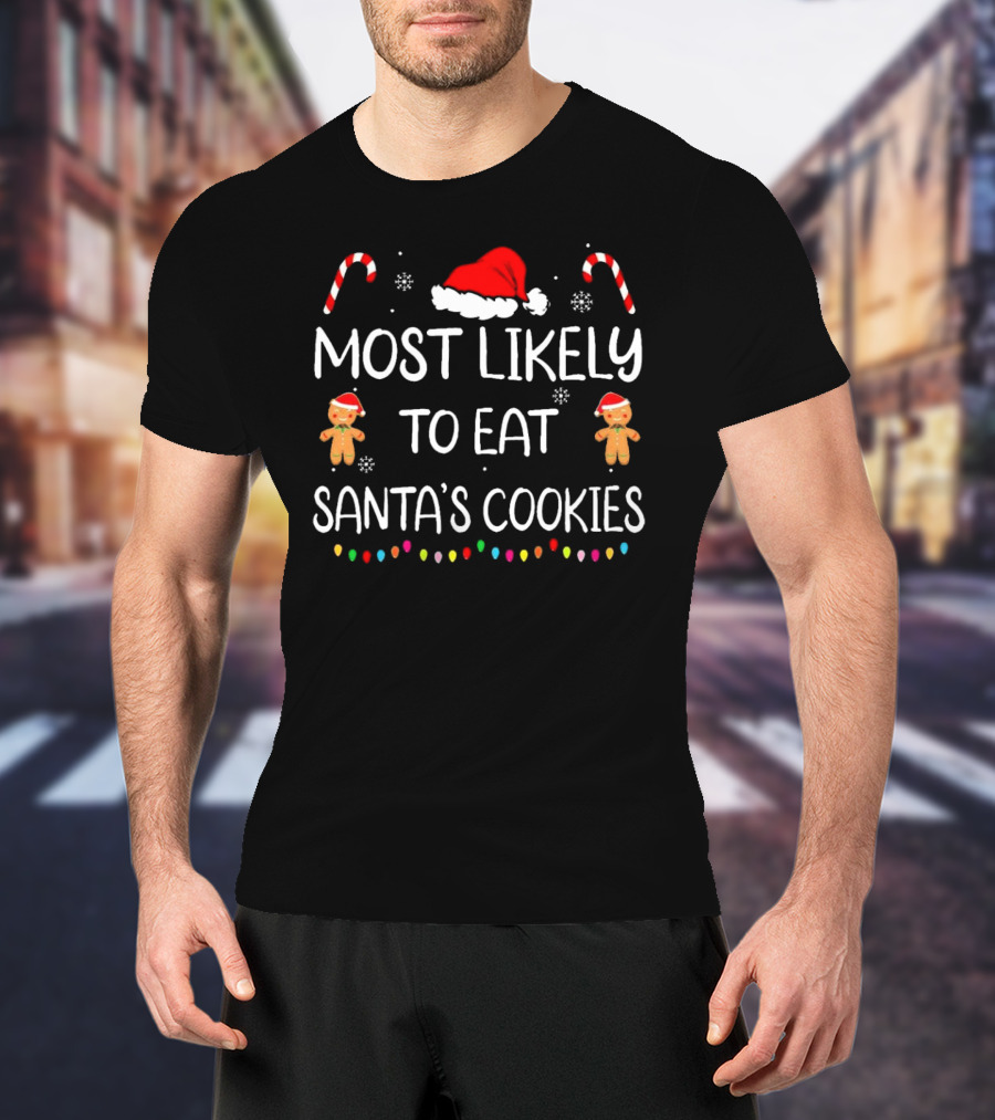 Most Likely To Eat Santa's Cookies Christmas Family Matching Gingerbread Candy Cane Santa Hat T-Shirt
