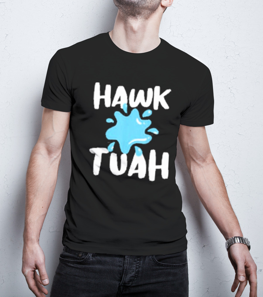 HAWK TUAH SPLASH T-Shirt