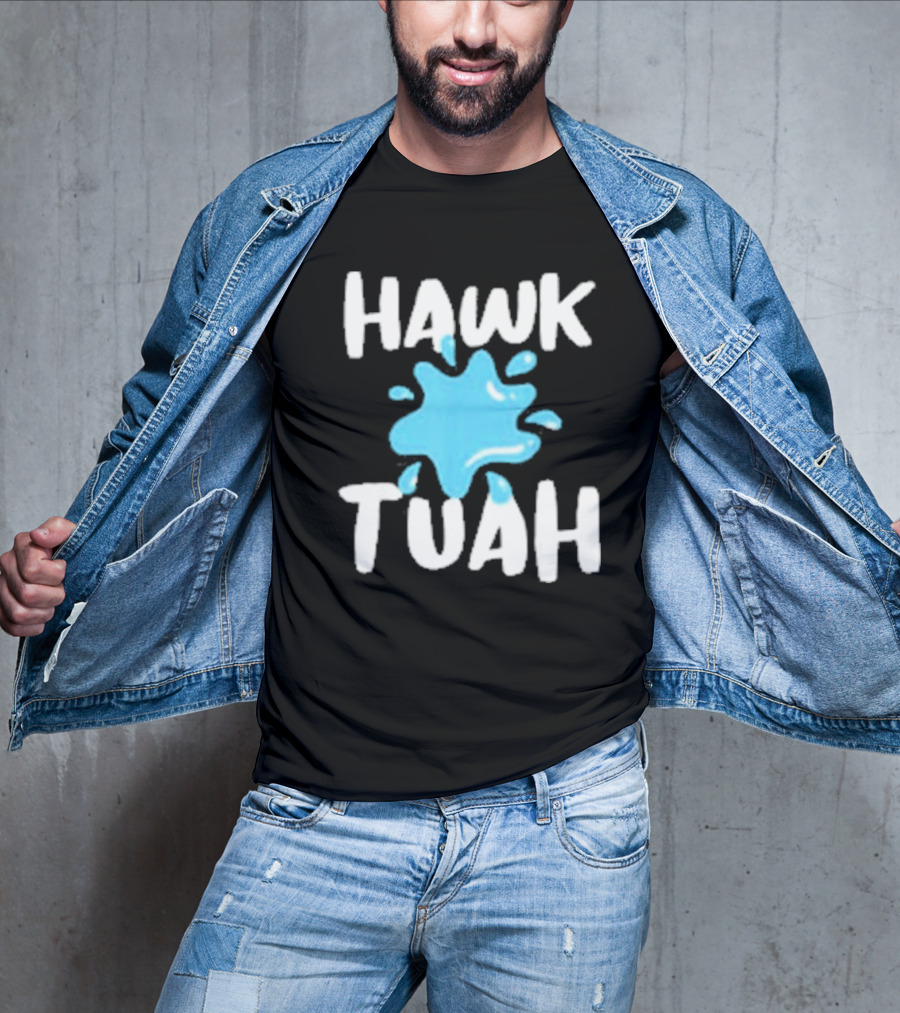 HAWK TUAH SPLASH T-Shirt