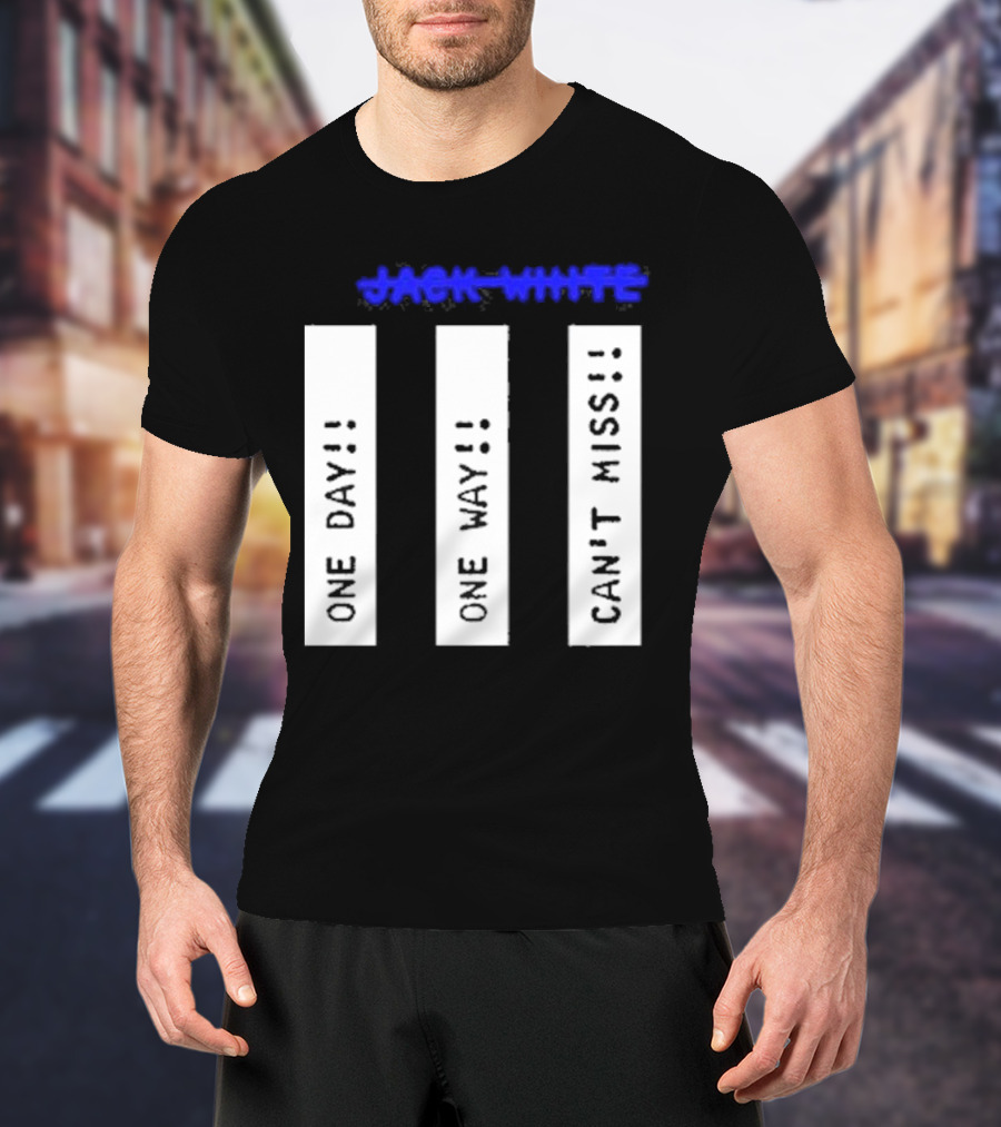 Jack White One Day One Way Can't Miss T-Shirt