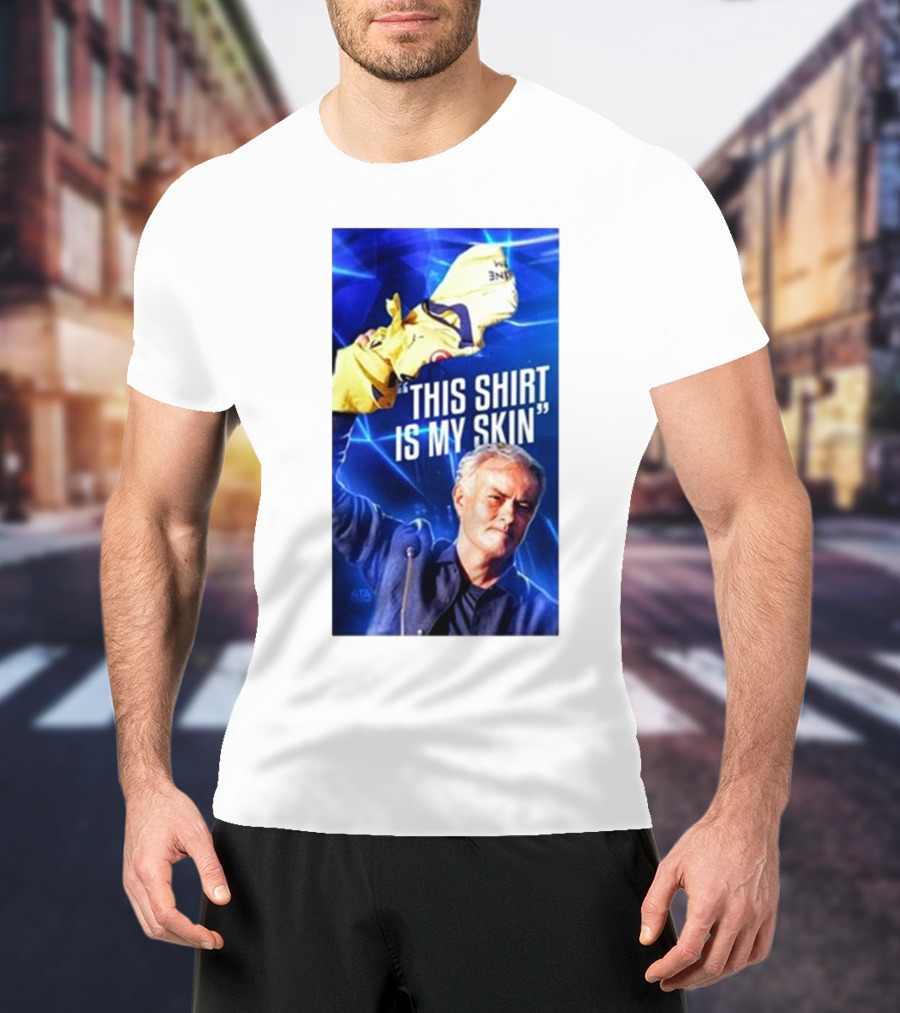 This Shirt Is My Skin José Mourinho Motivational T-Shirt