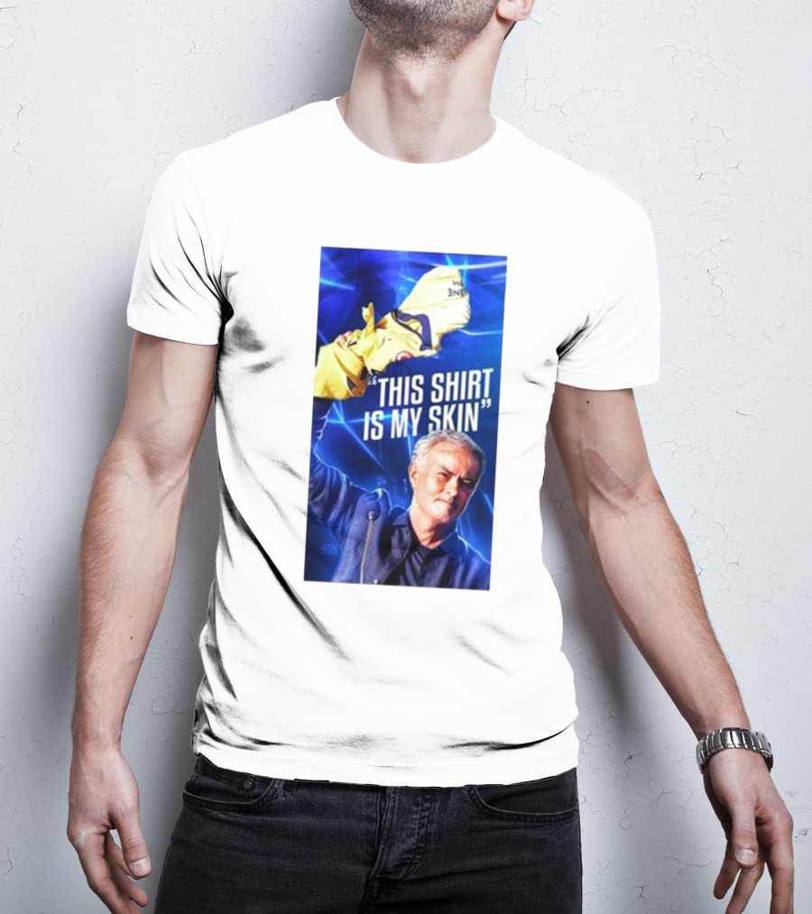 This Shirt Is My Skin José Mourinho Motivational T-Shirt