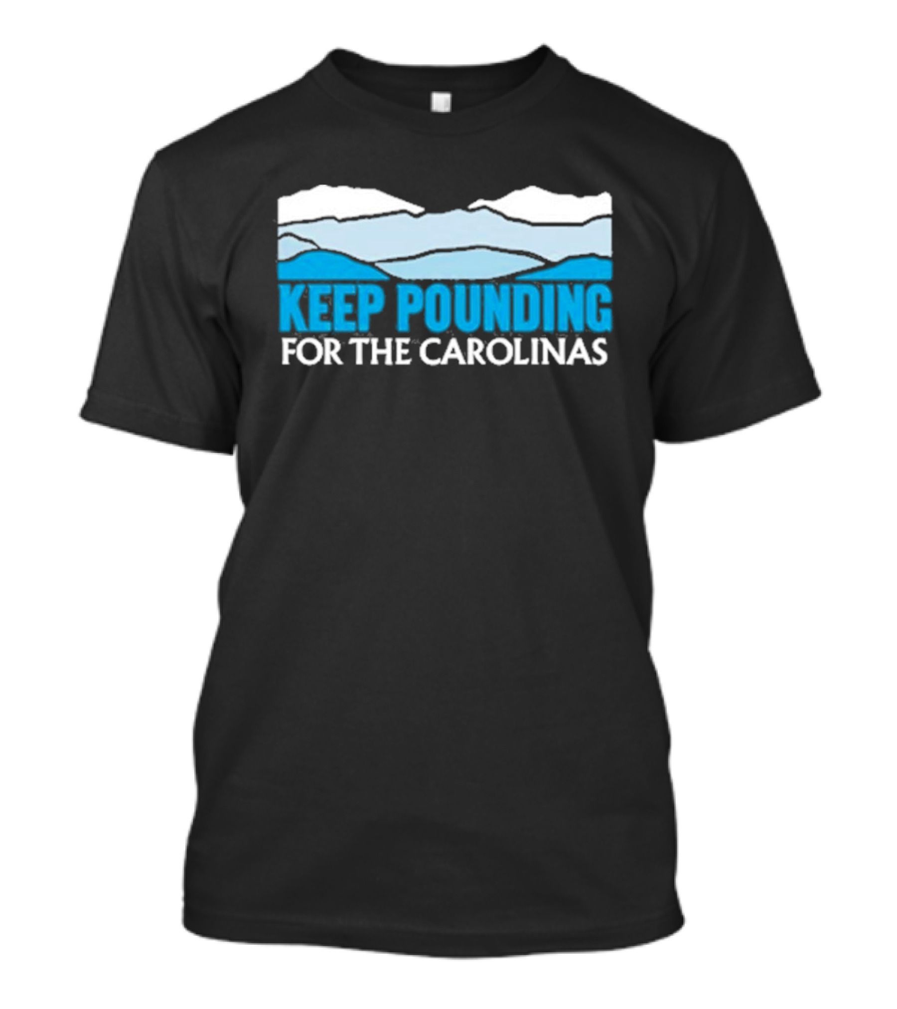 Keep Pounding For The Carolinas Blue Ridge Mountains T-Shirt