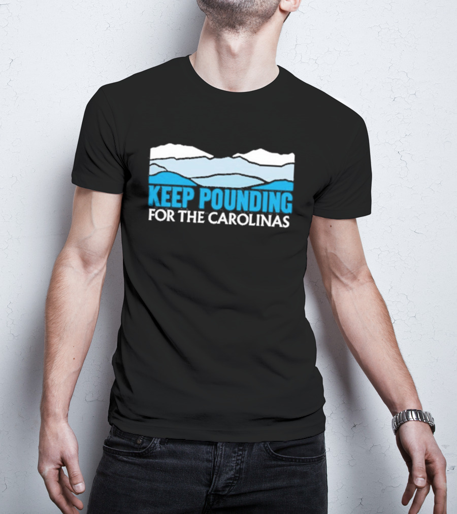 Keep Pounding For The Carolinas Blue Ridge Mountains T-Shirt
