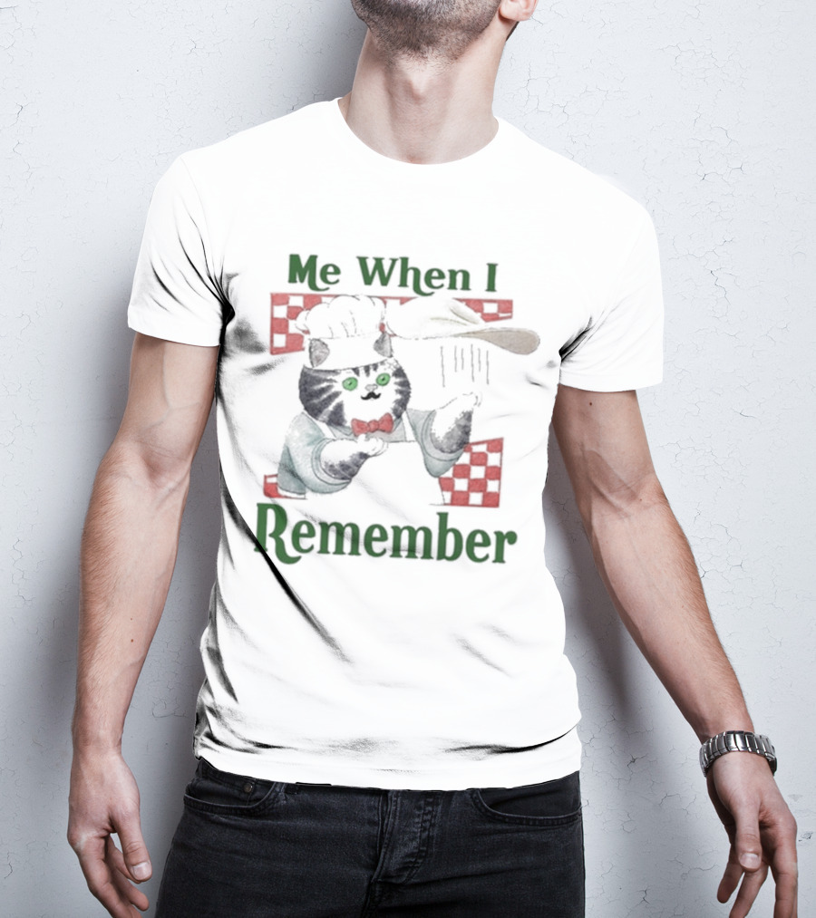 Me When I Remember Chef Cat With Pizza Dough And Red Check T-Shirt