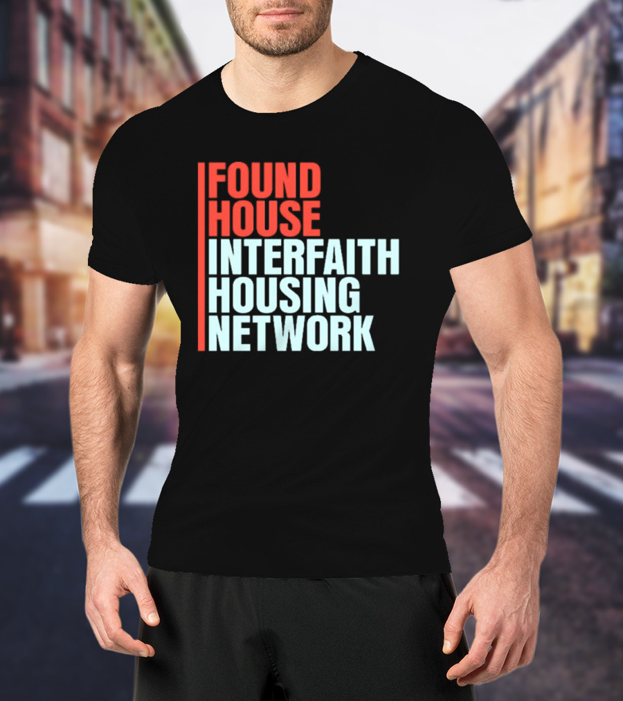 Found House Interfaith Housing Network T-Shirt