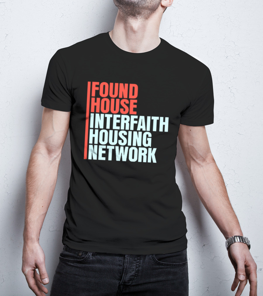 Found House Interfaith Housing Network T-Shirt