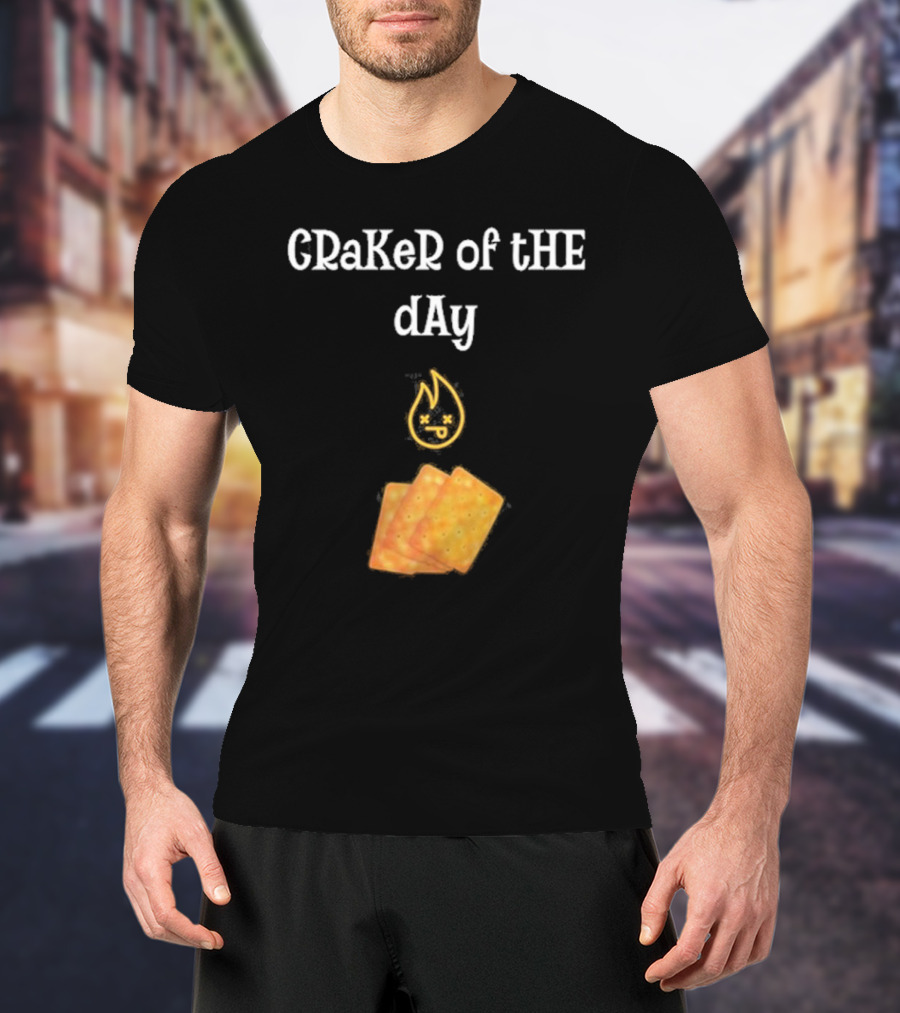 Craker Of The Day Funny Burning Faces With Crackers T-Shirt