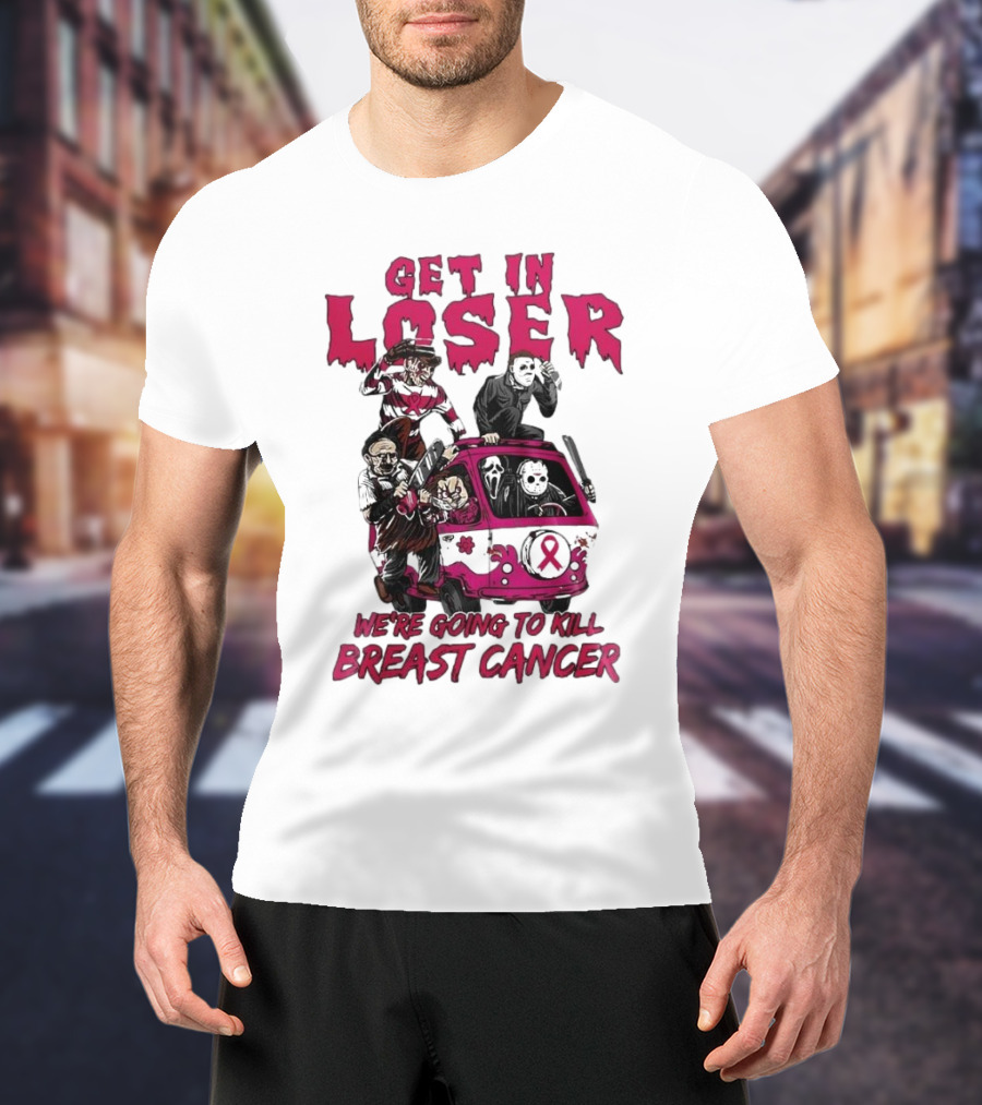 Get In Loser Horror Icons Unite To Kill Breast Cancer T-Shirt