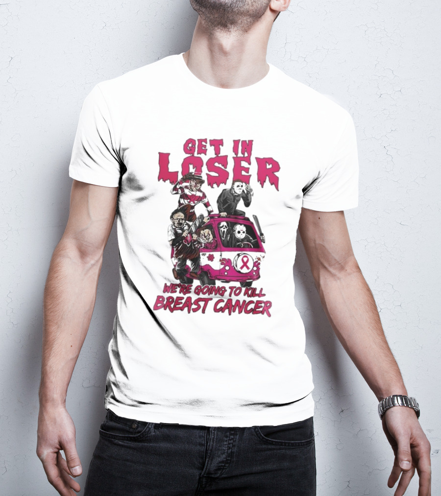 Get In Loser Horror Icons Unite To Kill Breast Cancer T-Shirt