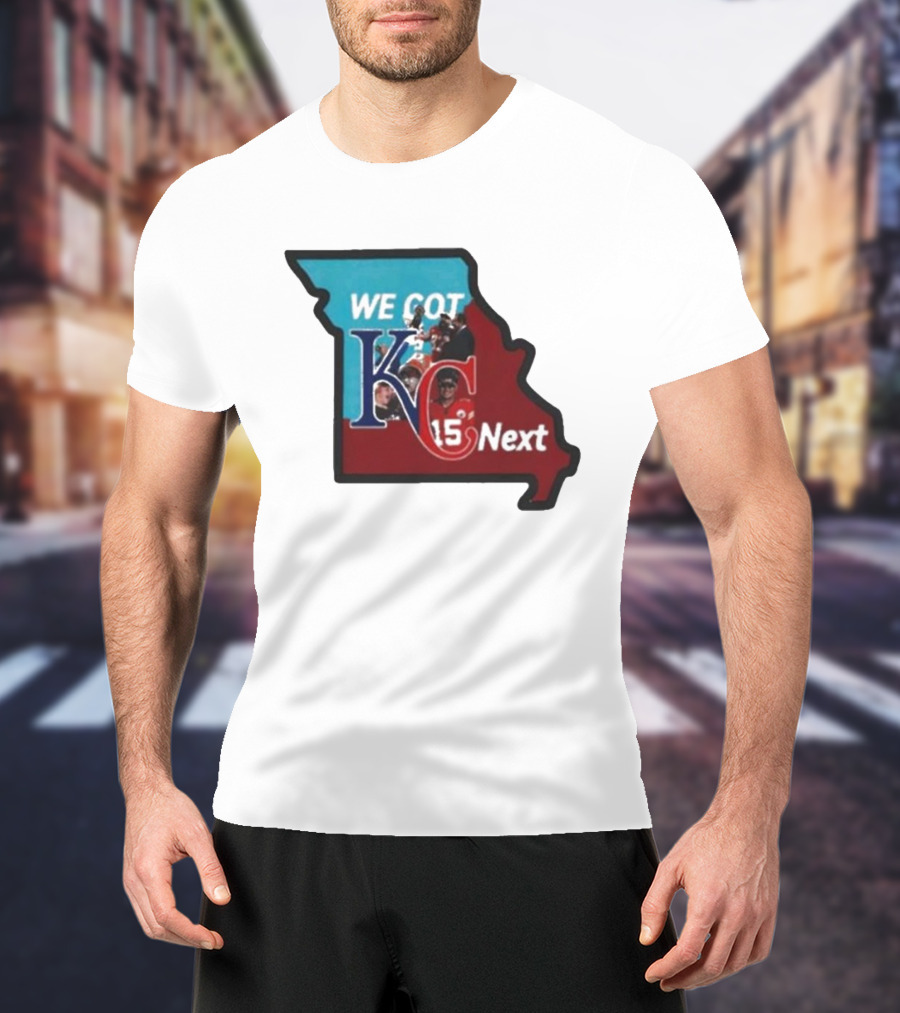 We Got KC Next Kansas City Chiefs Royals Combo 15 NFL T-Shirt