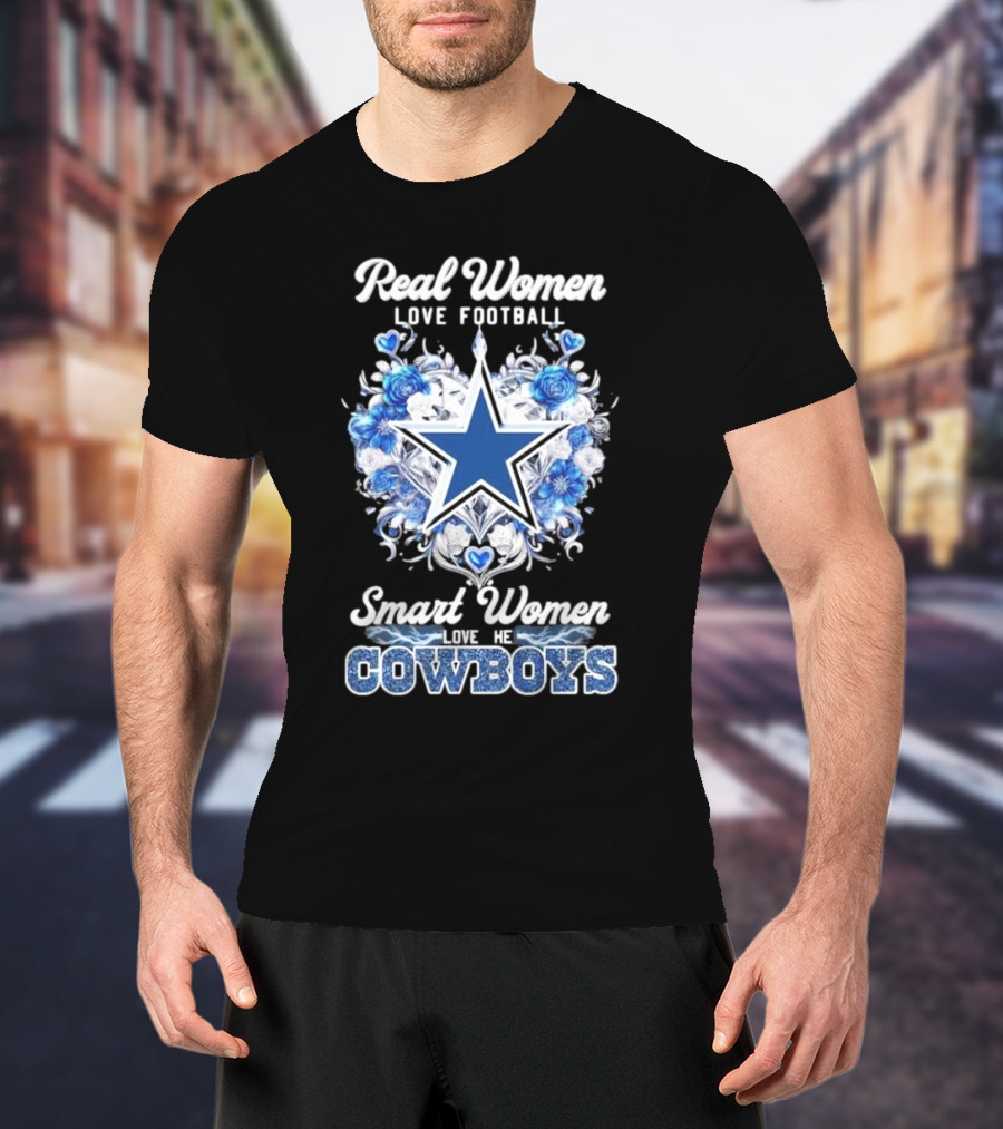 Real Women Love Football Smart Women Love The Cowboys Star Floral T-Shirt