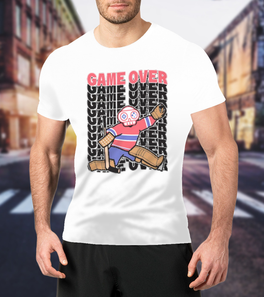 Game Over Montreal Goalie Live And Die Hockey Spirit T-Shirt