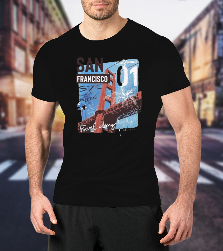 San Francisco California 01 Style Travel Along Lovely Bridge Text Graphics T-Shirt