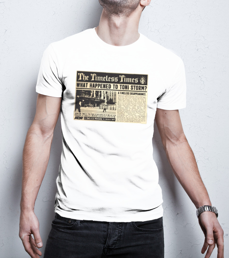 The Timeless Times What Happened To Toni Storm AEW A Timeless Disappearance T-Shirt