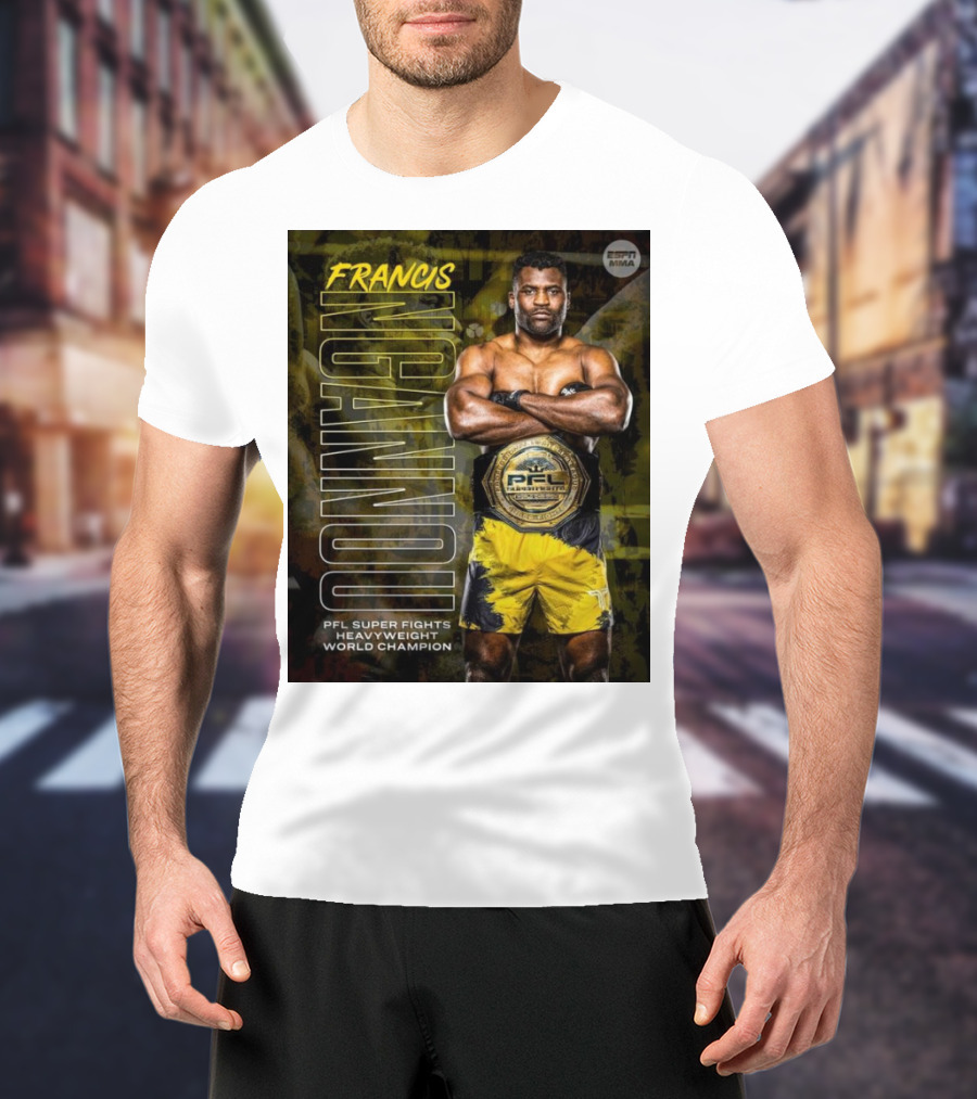 Francis Ngannou PFL Super Fights Heavyweight World Champion MMA Belt T-Shirt