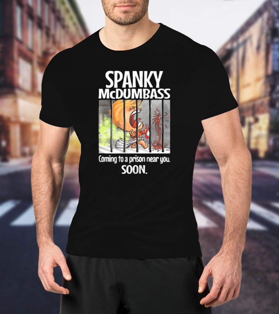 Spanky McDumbass Coming To A Prison Near You Soon Behind Bars Image T-Shirt