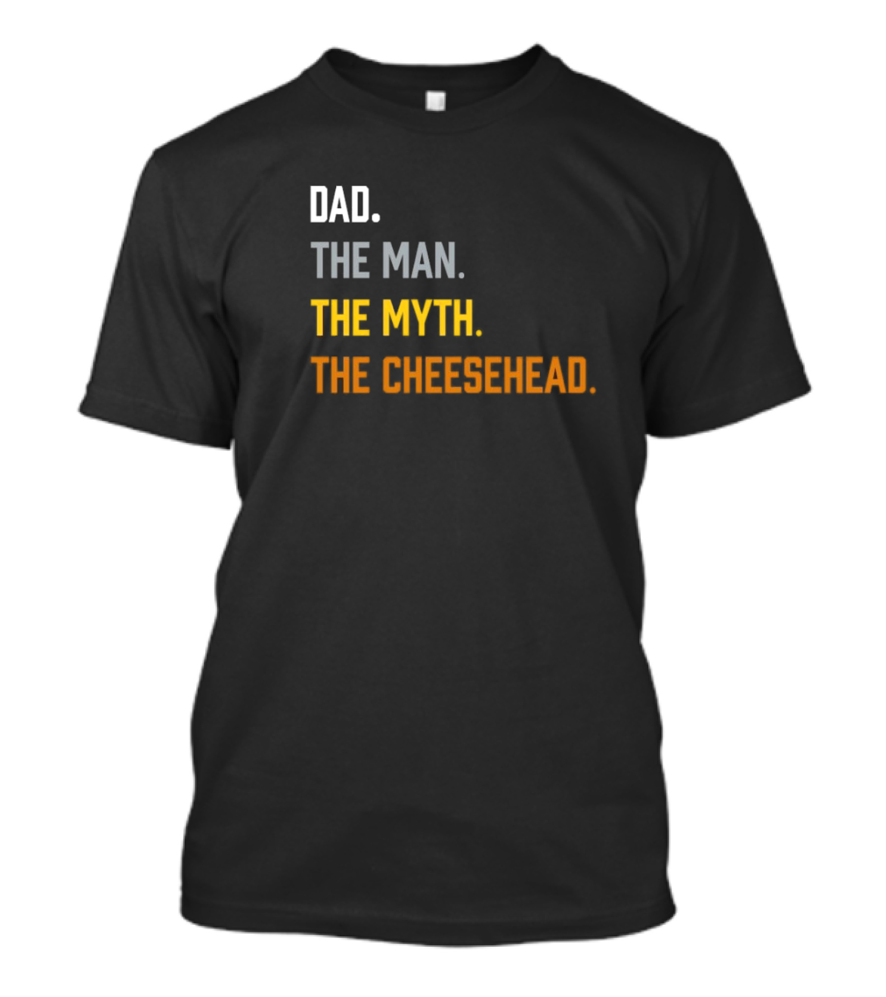Dad The Man The Myth The Cheesehead Fan T-Shirt