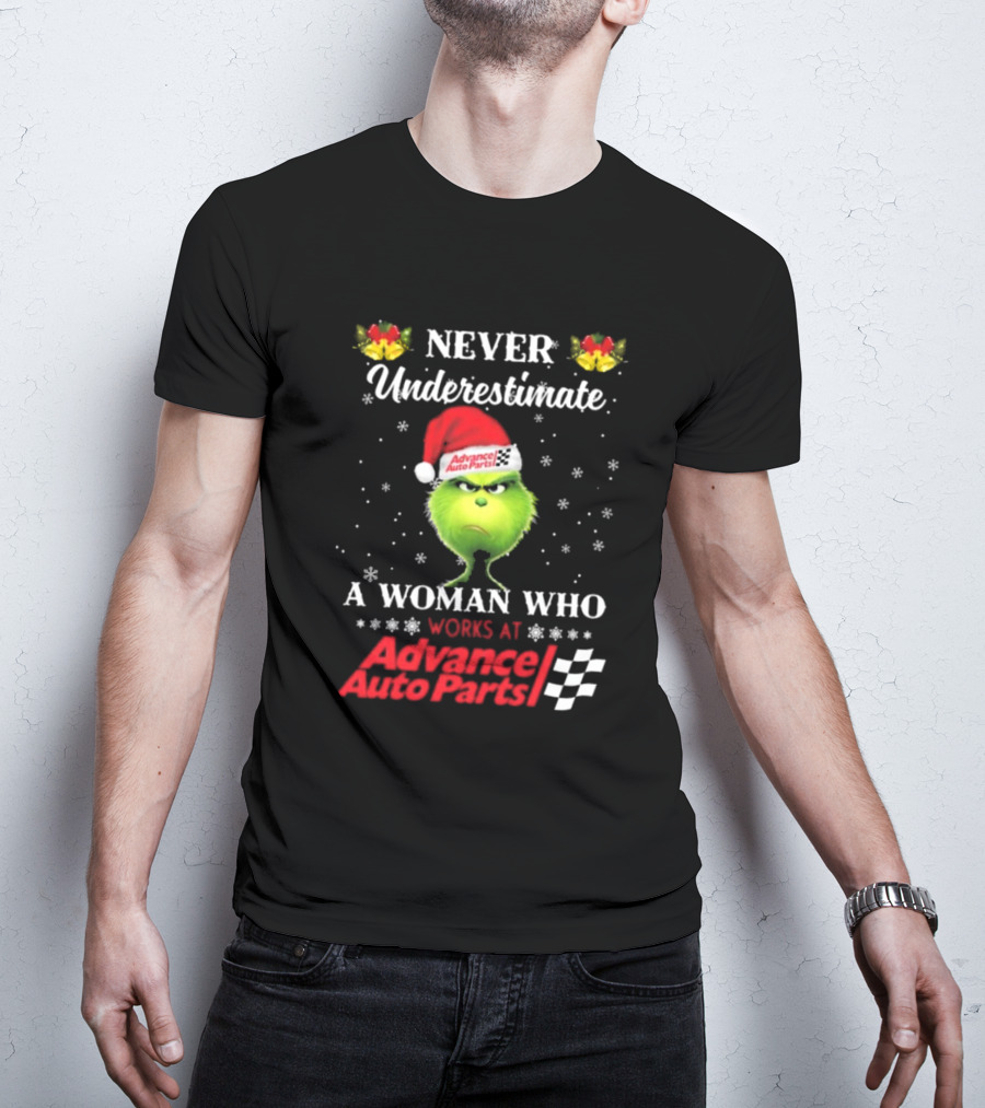 Never Underestimate A Woman Who Works At Advance Auto Parts Grinch Christmas T-Shirt