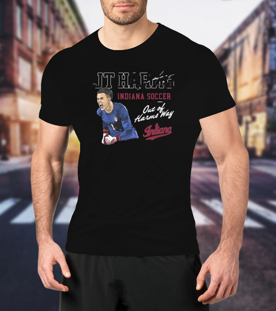 JT Harms Indiana Soccer Out Of Harms Way Indiana T-Shirt