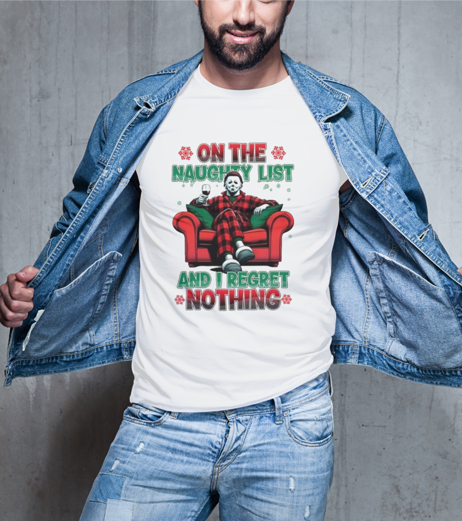 On The Naughty List And I Regret Nothing Michael Myers Christmas T-Shirt