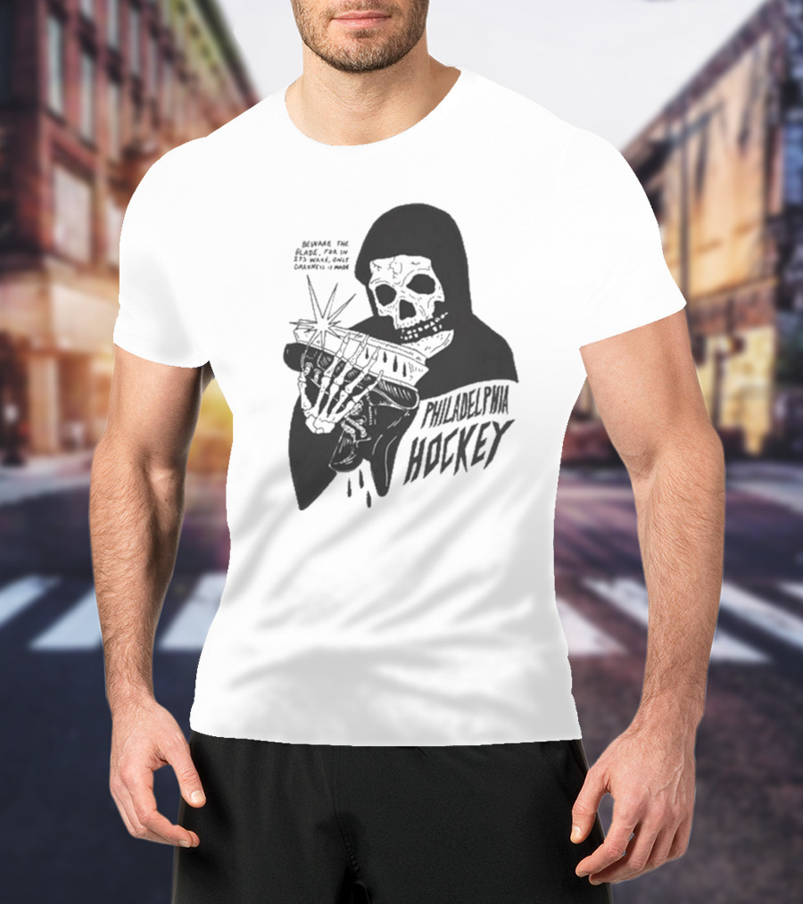 Philadelphia Hockey Beware The Blade Skeleton Holding Skate Only Darkness Is Made T-Shirt