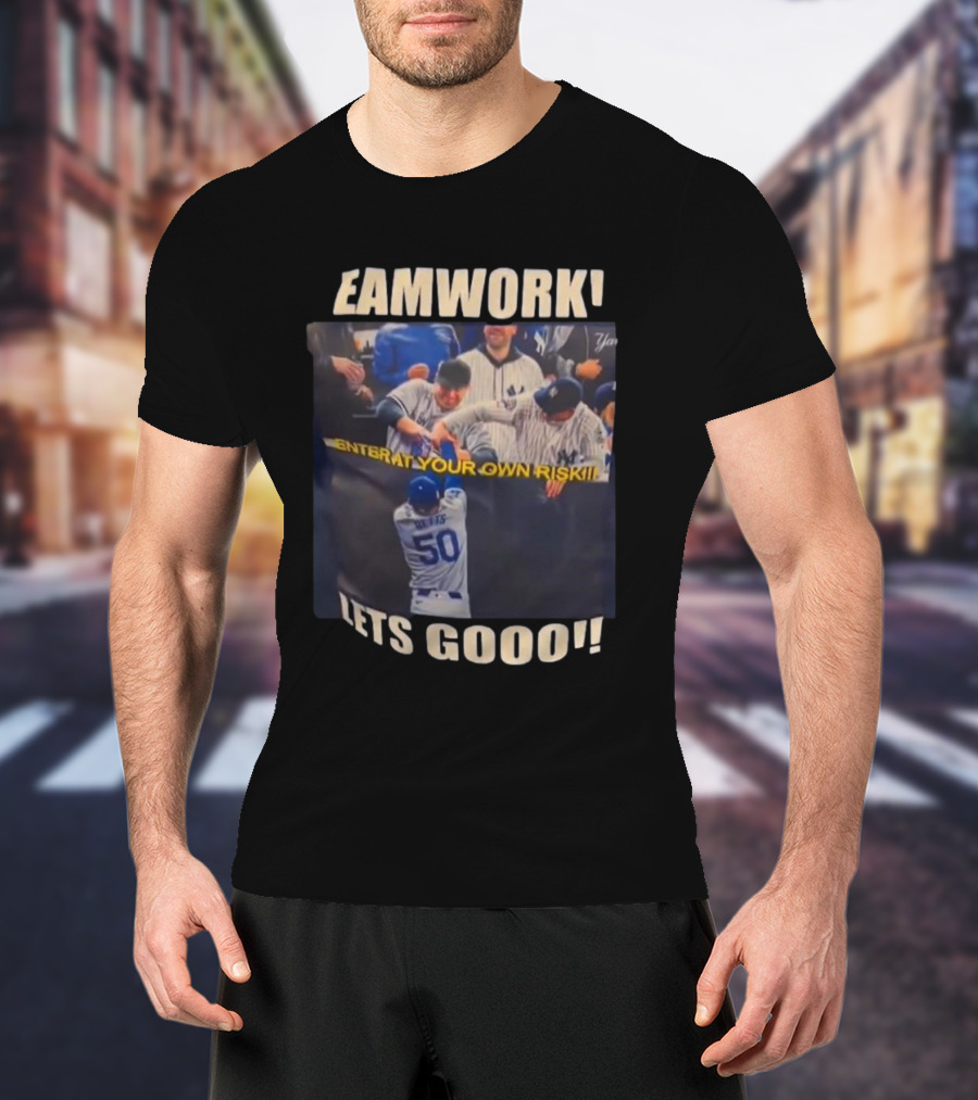 Teamwork Enter At Your Own Risk Lets Gooo Dodgers Yankees T-Shirt