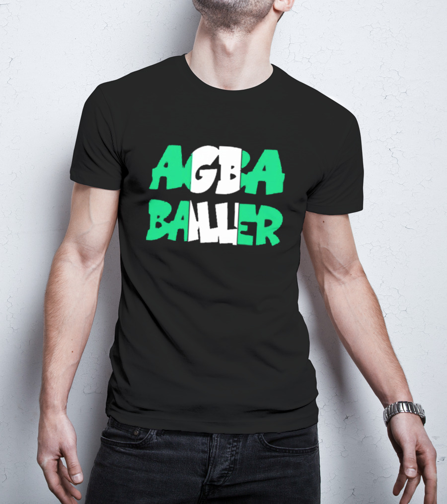 Agba Baller Wearing Agba Baller Agba Baller T-Shirt