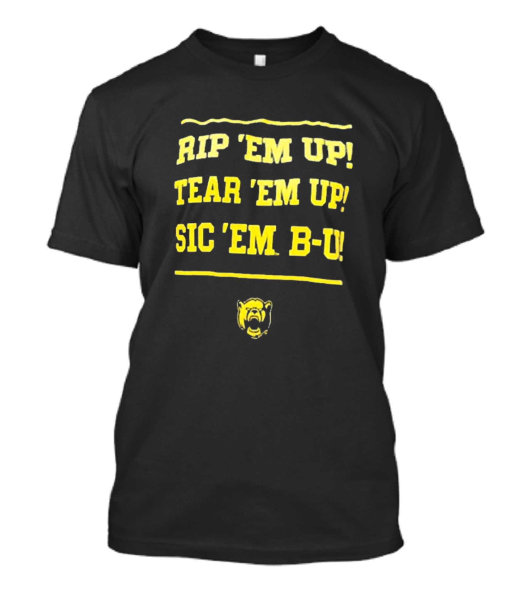 Rip 'Em Up Tear 'Em Up Sic 'Em B-U Baylor Bears T-Shirt